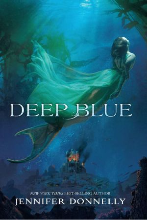 [Waterfire Saga 01] • Waterfire Saga, Book One · Deep Blue (A Waterfire Saga Novel)